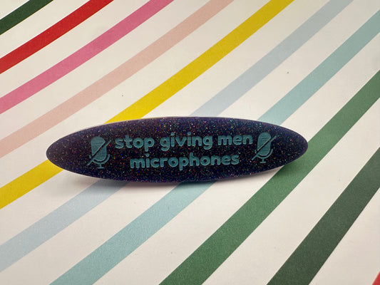 Stop Giving Men Microphones Hair Clip